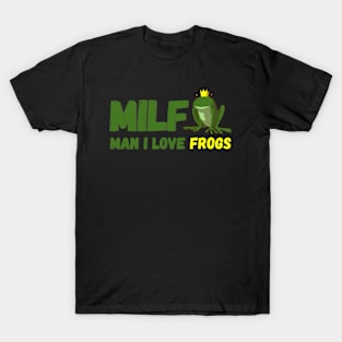 MILF-Man I Love Frogs Funny Saying Frog-Amphibian Lovers T-Shirt